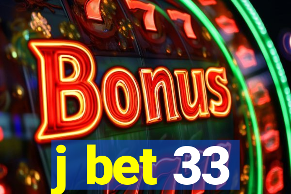 j bet 33