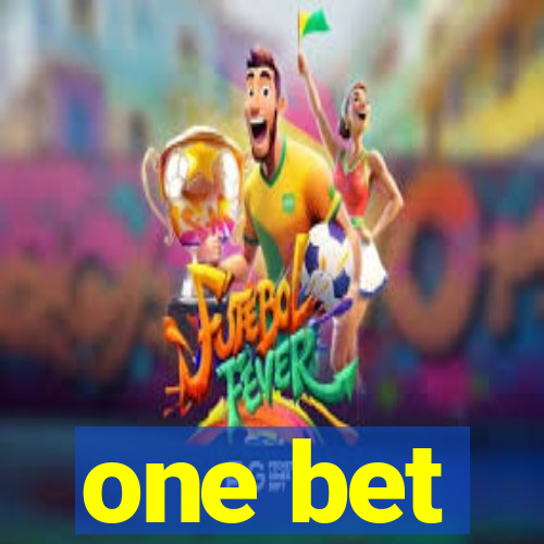 one bet