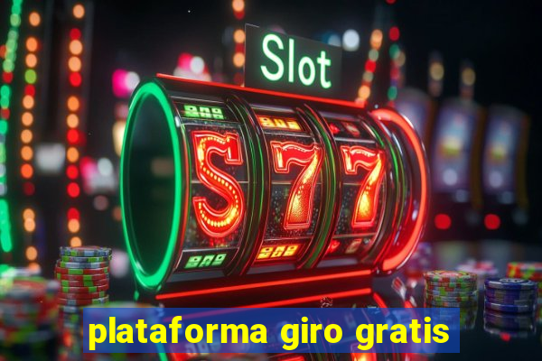 plataforma giro gratis