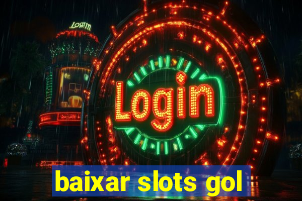 baixar slots gol