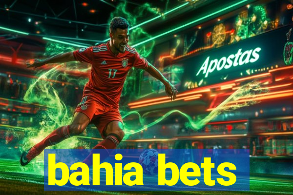 bahia bets