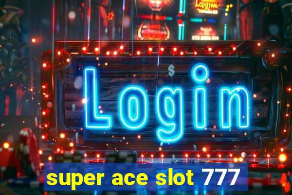 super ace slot 777