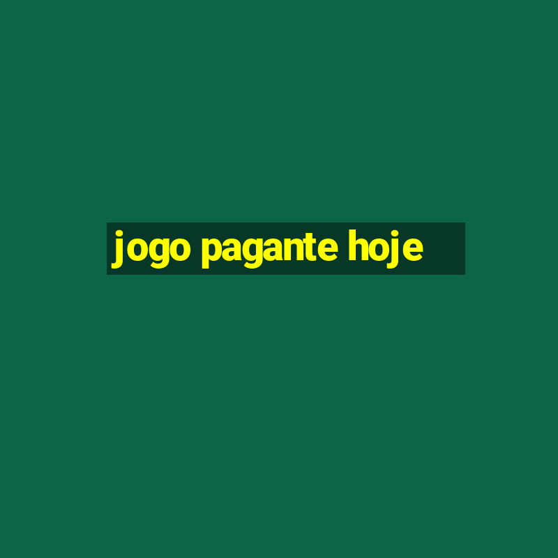 jogo pagante hoje