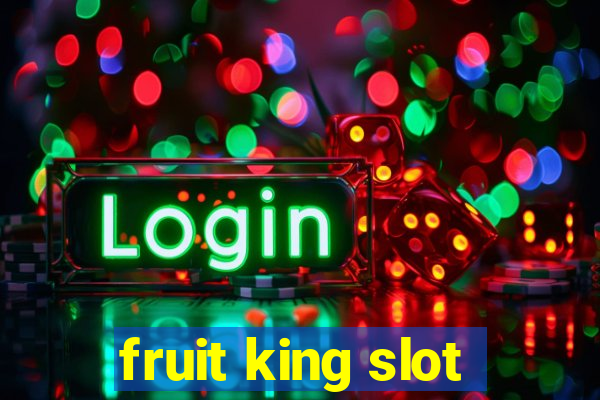 fruit king slot