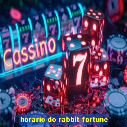 horario do rabbit fortune