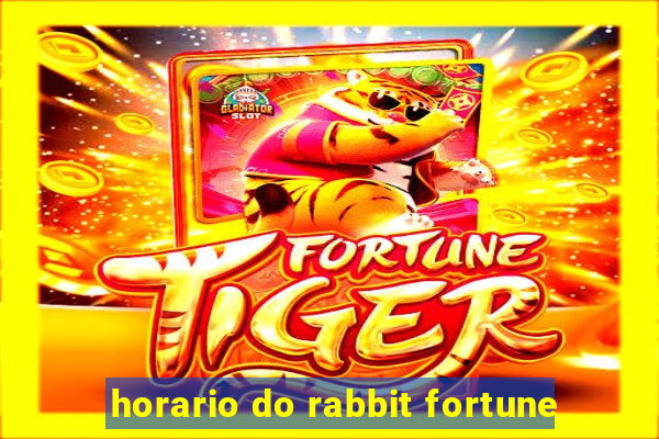 horario do rabbit fortune