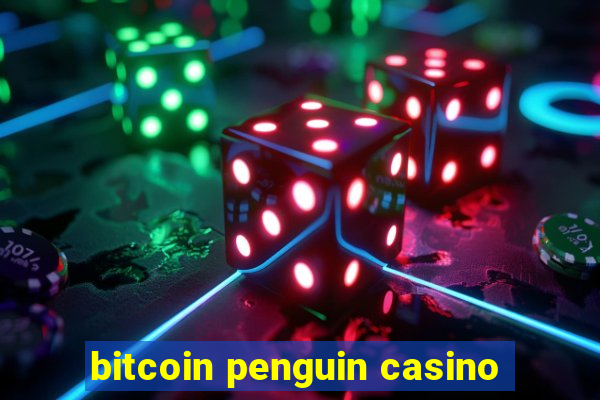 bitcoin penguin casino