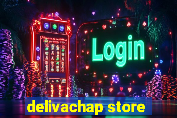 delivachap store