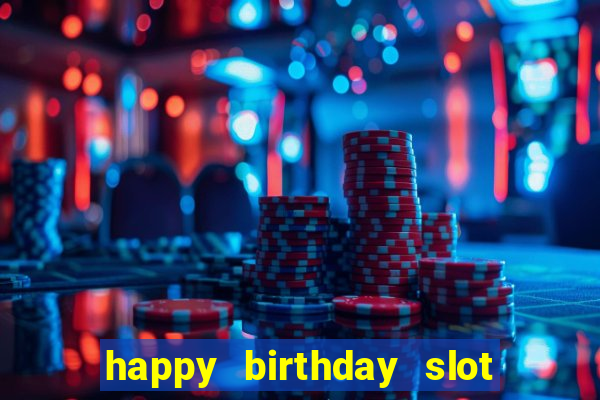 happy birthday slot machine meme