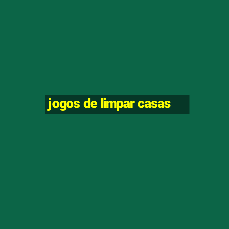 jogos de limpar casas