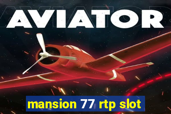 mansion 77 rtp slot