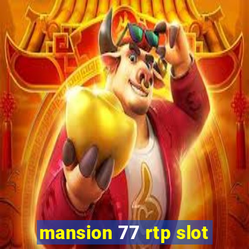 mansion 77 rtp slot