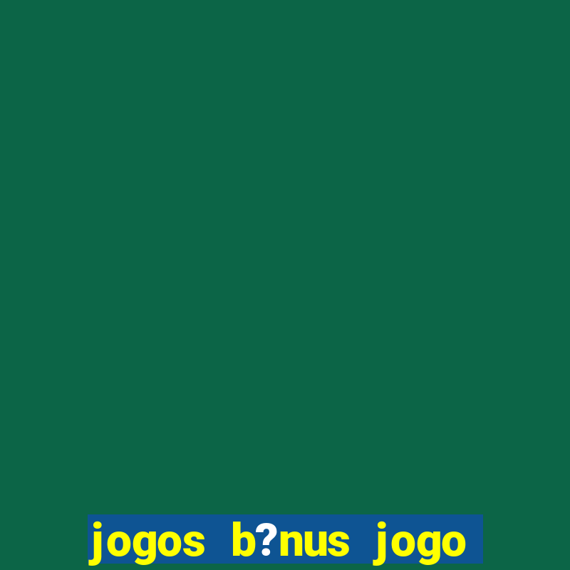 jogos b?nus jogo de dados