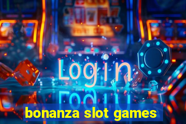 bonanza slot games