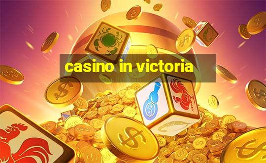 casino in victoria