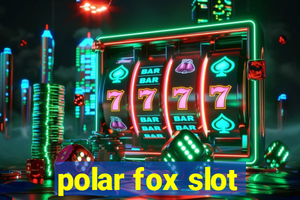 polar fox slot