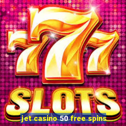 jet casino 50 free spins