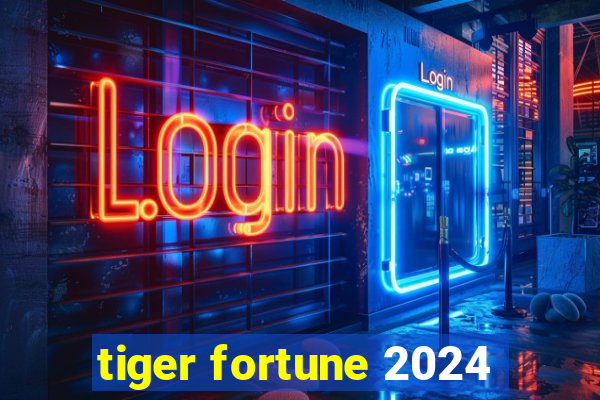 tiger fortune 2024