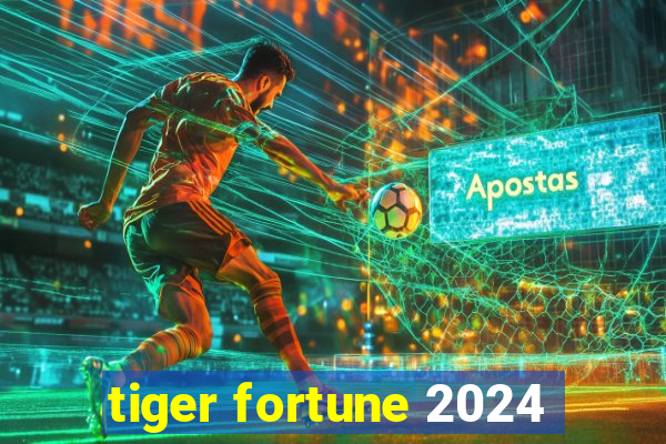 tiger fortune 2024