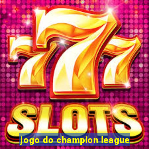 jogo do champion league