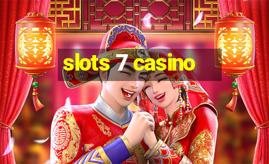 slots 7 casino