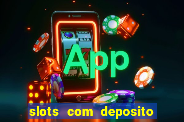 slots com deposito minimo de 1 real