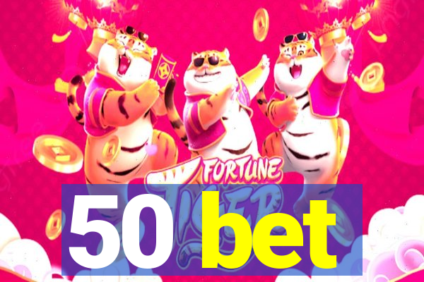 50 bet