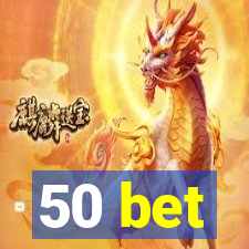 50 bet