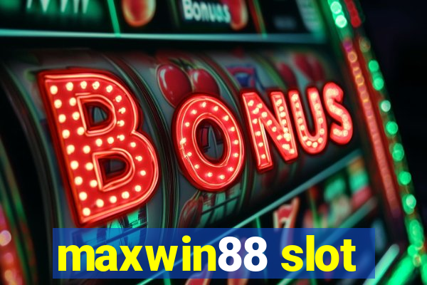 maxwin88 slot