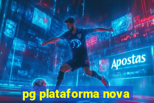 pg plataforma nova