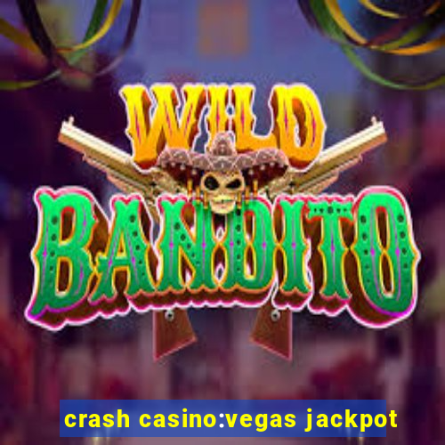 crash casino:vegas jackpot