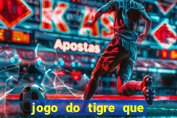 jogo do tigre que esta pagando