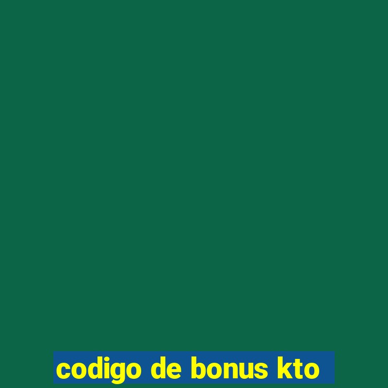 codigo de bonus kto