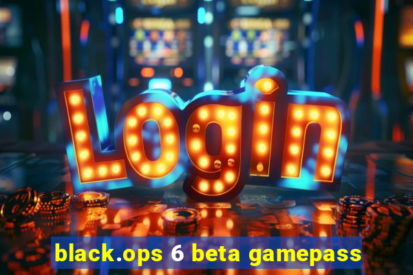 black.ops 6 beta gamepass