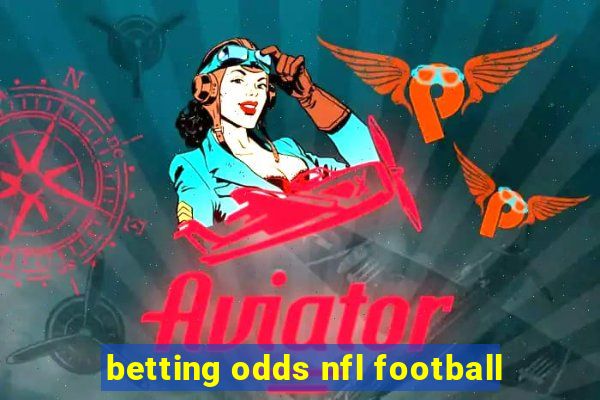 betting odds nfl football