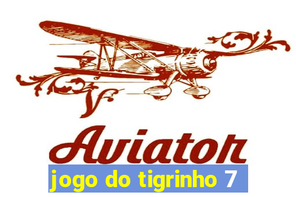 jogo do tigrinho 7