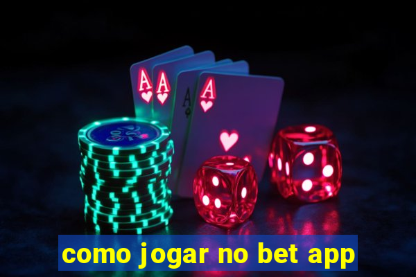 como jogar no bet app