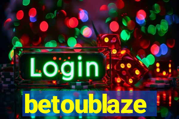 betoublaze