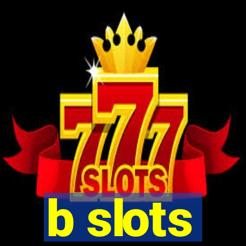 b slots