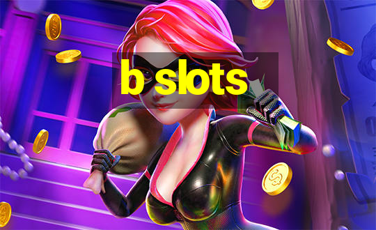 b slots