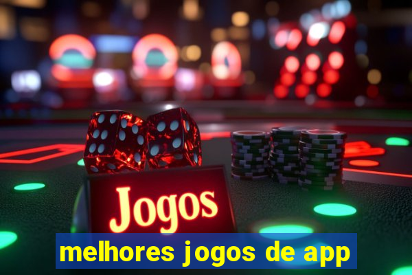 melhores jogos de app