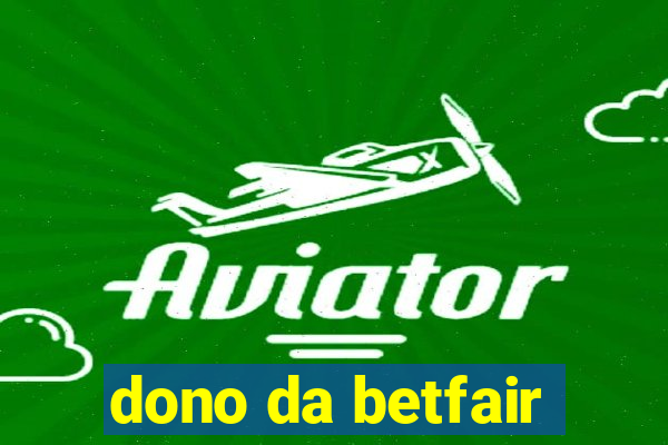 dono da betfair