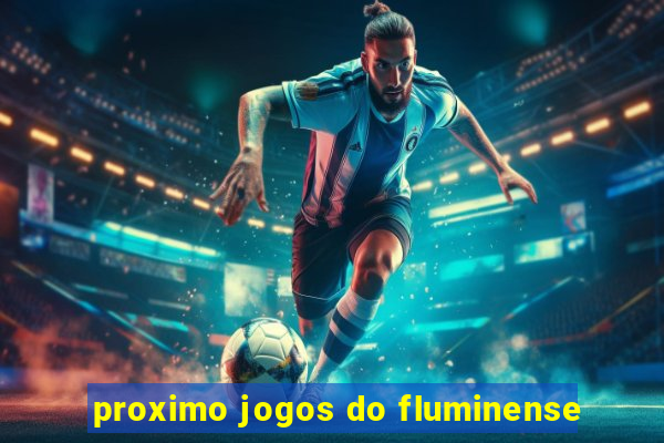 proximo jogos do fluminense