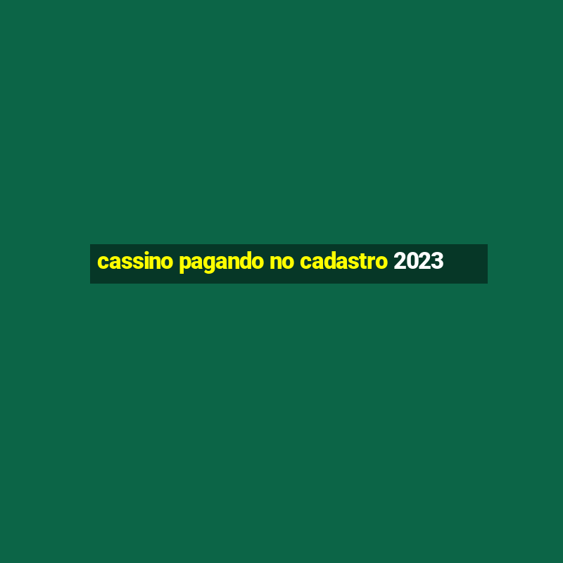 cassino pagando no cadastro 2023