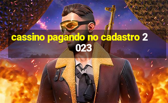 cassino pagando no cadastro 2023