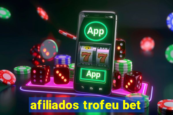 afiliados trofeu bet