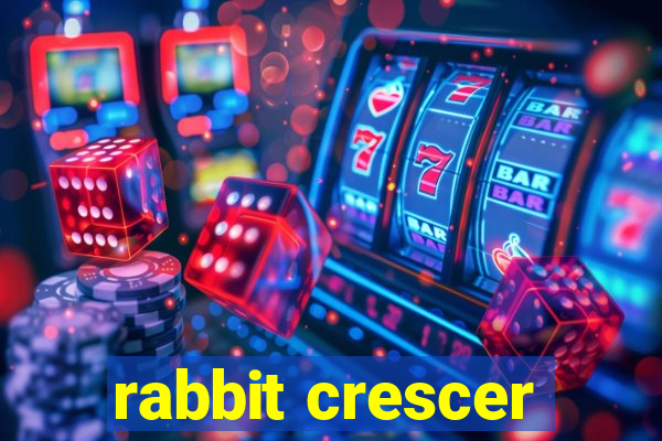 rabbit crescer