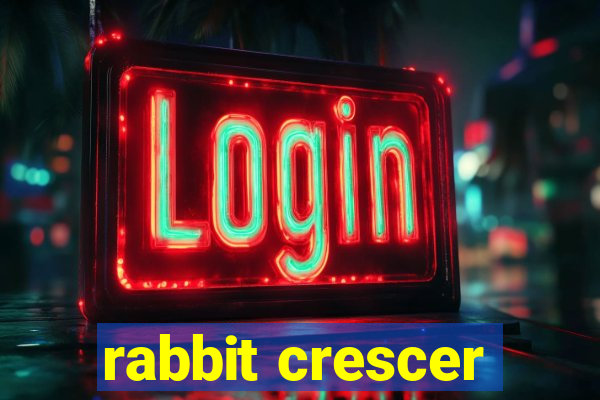 rabbit crescer