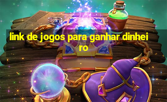 link de jogos para ganhar dinheiro