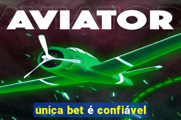 unica bet é confiável